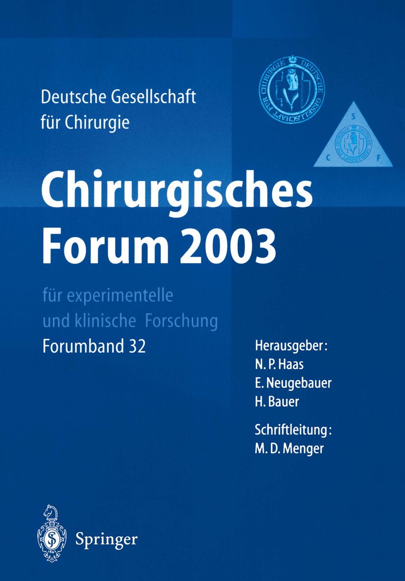 Titlebook: Chirurgisches Forum 2003 für experimentelle und klinische Forschung; 120. Kongress der De M. D. Menger (Direktor der Abteilung für Klinisch Titlebook: Chirurgisches Forum 2003 für experimentelle und klinische Forschung; 120. Kongress der De M. D. Menger (Direktor der Abteilung für Klinisch
