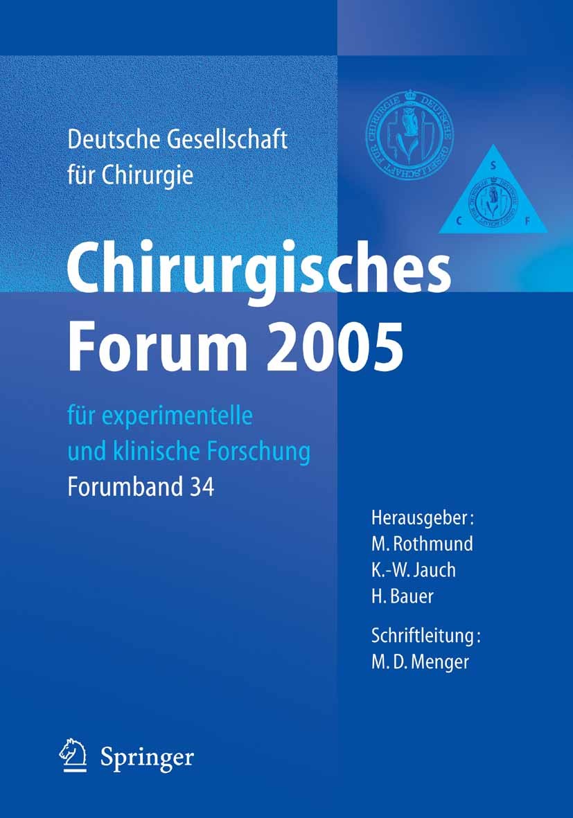 Titlebook: Chirurgisches Forum 2005 für experimentelle und klinische Forschung; 122. Kongress der De M. Rothmund (Präsident des 122. Kongresses der De Titlebook: Chirurgisches Forum 2005 für experimentelle und klinische Forschung; 122. Kongress der De M. Rothmund (Präsident des 122. Kongresses der De