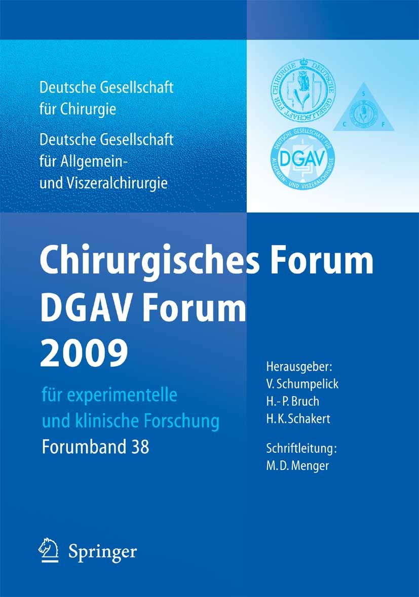 Titlebook: Chirurgisches Forum und DGAV 2009; für experimentelle u V. Schumpelick (Direktor),H. -P. Bruch (Direktor), Conference proceedings 2009 Spri Titlebook: Chirurgisches Forum und DGAV 2009; für experimentelle u V. Schumpelick (Direktor),H. -P. Bruch (Direktor), Conference proceedings 2009 Spri