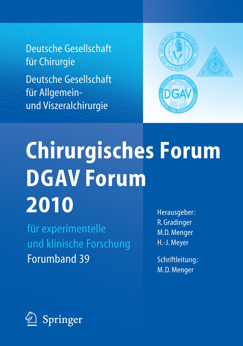 Titlebook: Chirurgisches Forum und DGAV Forum2010 für experimentelle und klinische Forschung.; 127. Kongress der De R. Gradinger (Direktor),M.D. Menge Titlebook: Chirurgisches Forum und DGAV Forum2010 für experimentelle und klinische Forschung.; 127. Kongress der De R. Gradinger (Direktor),M.D. Menge