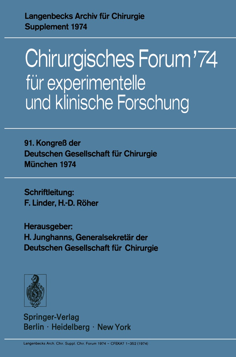 Titlebook: Chirurgisches Forum ’74; für experimentelle u F. Linder,H.-D. Röher,H. Junghanns (Generalsekretä Conference proceedings 1974 Springer-Verla Titlebook: Chirurgisches Forum ’74; für experimentelle u F. Linder,H.-D. Röher,H. Junghanns (Generalsekretä Conference proceedings 1974 Springer-Verla