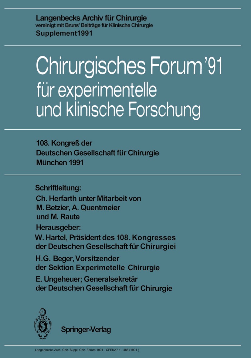 Titlebook: Chirurgisches Forum ’91 für experimentelle und klinische Forschung; 108. Kongreß der Deu Christian Herfarth,Michael Betzler,E. Ungeheuer (G Titlebook: Chirurgisches Forum ’91 für experimentelle und klinische Forschung; 108. Kongreß der Deu Christian Herfarth,Michael Betzler,E. Ungeheuer (G