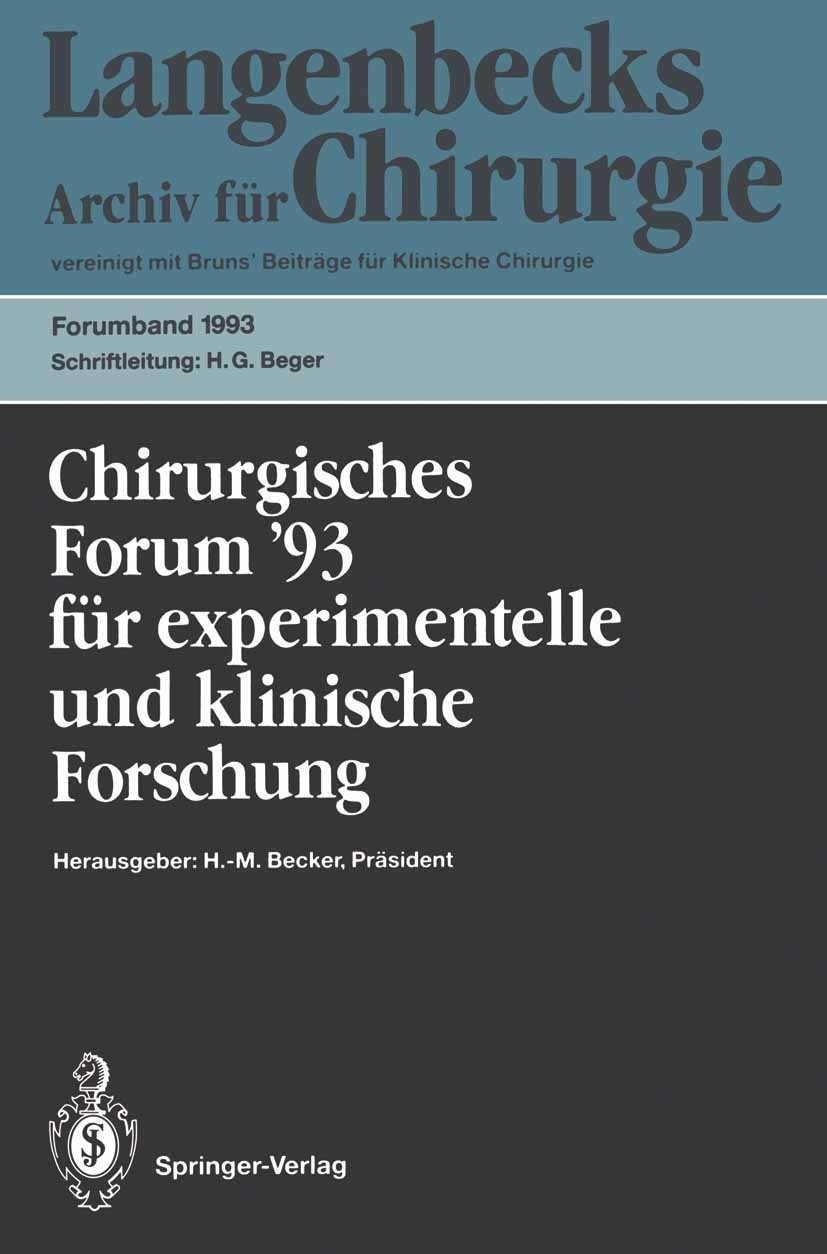 Titlebook: Chirurgisches Forum ’93 für experimentelle und klinische Forschung; 110. Kongreß der Deu H. M. Becker,Hans G. Beger,W. Hartel Conference pr Titlebook: Chirurgisches Forum ’93 für experimentelle und klinische Forschung; 110. Kongreß der Deu H. M. Becker,Hans G. Beger,W. Hartel Conference pr