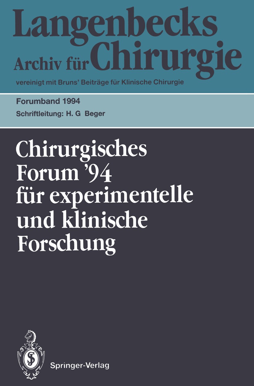 Titlebook: 111. Kongreß der Deutschen Gesellschaft für Chirurgie München, 5.–9. April 1994; Hans G. Beger Conference proceedings 1994 Springer-Verlag Titlebook: 111. Kongreß der Deutschen Gesellschaft für Chirurgie München, 5.–9. April 1994; Hans G. Beger Conference proceedings 1994 Springer-Verlag