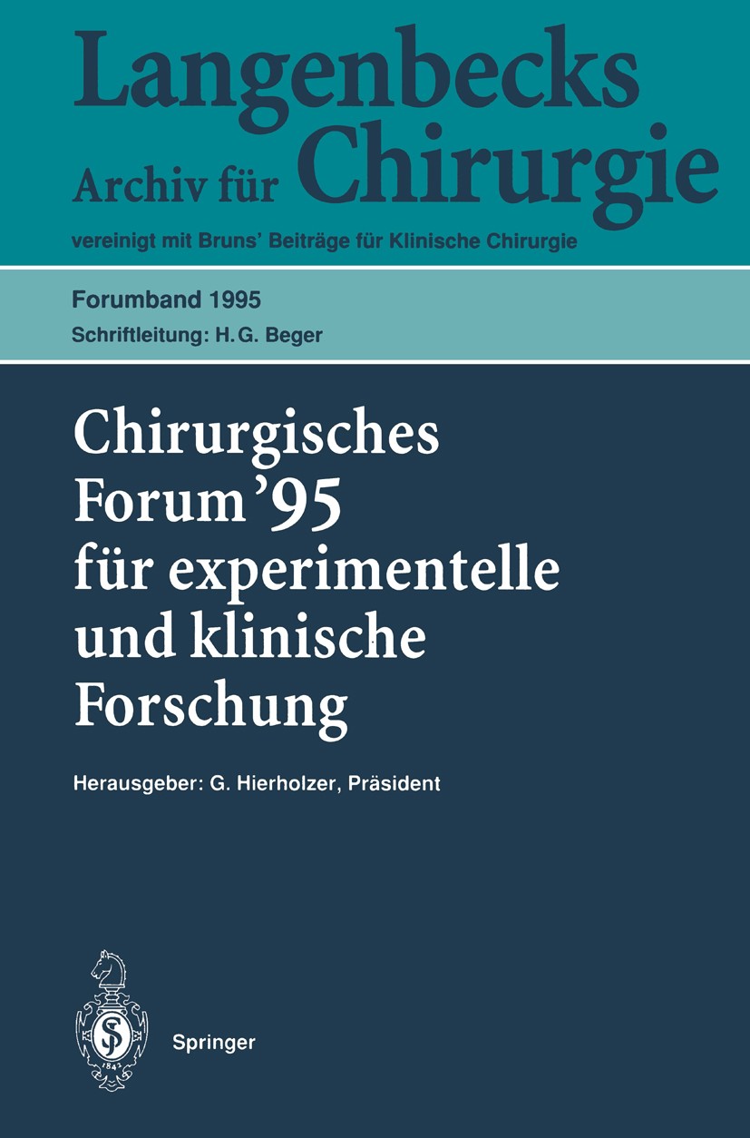 Titlebook: Chirurgisches Forum ’95 für experimentelle und klinische Forschung; 112. Kongreß der Deu Hans G. Beger,G. Hierholzer,W. Hartel Conference p Titlebook: Chirurgisches Forum ’95 für experimentelle und klinische Forschung; 112. Kongreß der Deu Hans G. Beger,G. Hierholzer,W. Hartel Conference p