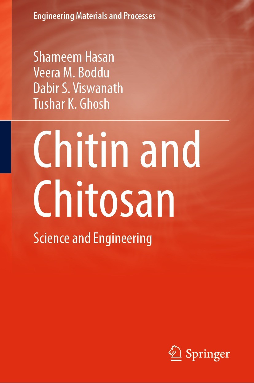 Titlebook: Chitin and Chitosan; Science and Engineer Shameem Hasan,Veera M. Boddu,Tushar K. Ghosh Book 2022 The Editor(s) (if applicable) and The Auth Titlebook: Chitin and Chitosan; Science and Engineer Shameem Hasan,Veera M. Boddu,Tushar K. Ghosh Book 2022 The Editor(s) (if applicable) and The Auth
