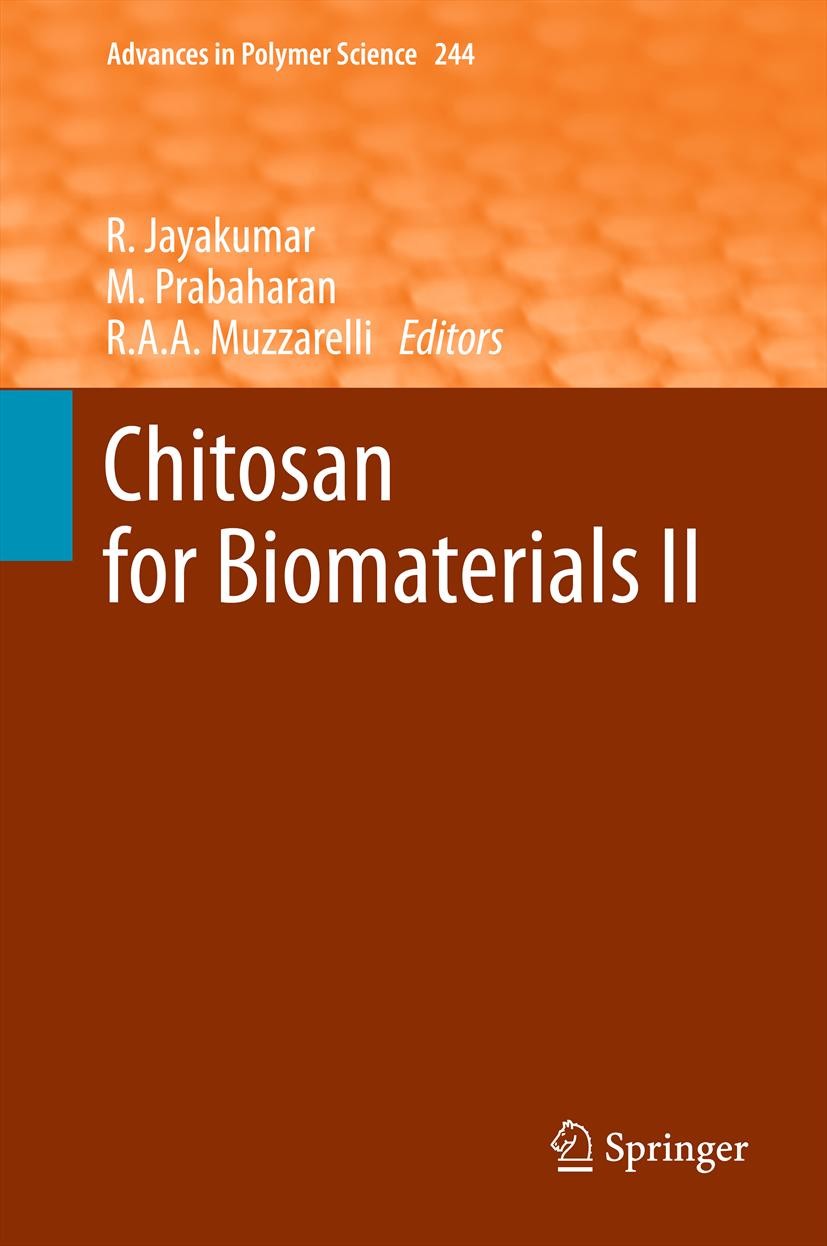 Titlebook: Chitosan for Biomaterials II; Rangasamy Jayakumar,M. Prabaharan,Riccardo A. A. M Book 2011 Springer-Verlag GmbH Berlin Heidelberg 2011 Bio Titlebook: Chitosan for Biomaterials II; Rangasamy Jayakumar,M. Prabaharan,Riccardo A. A. M Book 2011 Springer-Verlag GmbH Berlin Heidelberg 2011 Bio