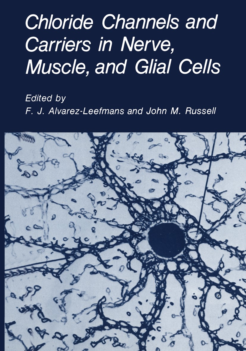 Titlebook: Chloride Channels and Carriers in Nerve, Muscle, and Glial Cells; Francisco J. Alvarez-Leefmans,John M. Russell Book 1990 Springer Science Titlebook: Chloride Channels and Carriers in Nerve, Muscle, and Glial Cells; Francisco J. Alvarez-Leefmans,John M. Russell Book 1990 Springer Science