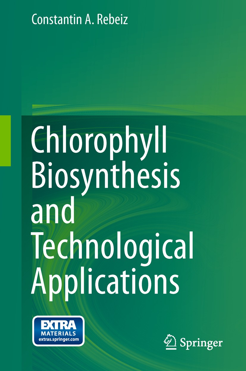 Titlebook: Chlorophyll Biosynthesis and Technological Applications; Constantin A. Rebeiz Book 2014 Springer Science+Business Media Dordrecht 2014 Titlebook: Chlorophyll Biosynthesis and Technological Applications; Constantin A. Rebeiz Book 2014 Springer Science+Business Media Dordrecht 2014