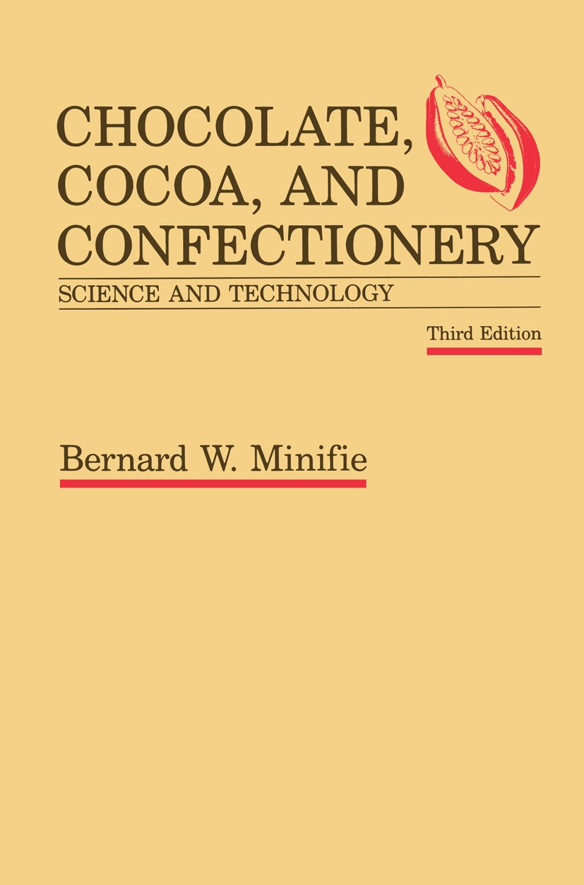 Titlebook: Chocolate, Cocoa and Confectionery: Science and Technology; Bernard W. Minifie Book 1989 Van Nostrand Reinhold 1989 butter.chocolate.cocoa Titlebook: Chocolate, Cocoa and Confectionery: Science and Technology; Bernard W. Minifie Book 1989 Van Nostrand Reinhold 1989 butter.chocolate.cocoa