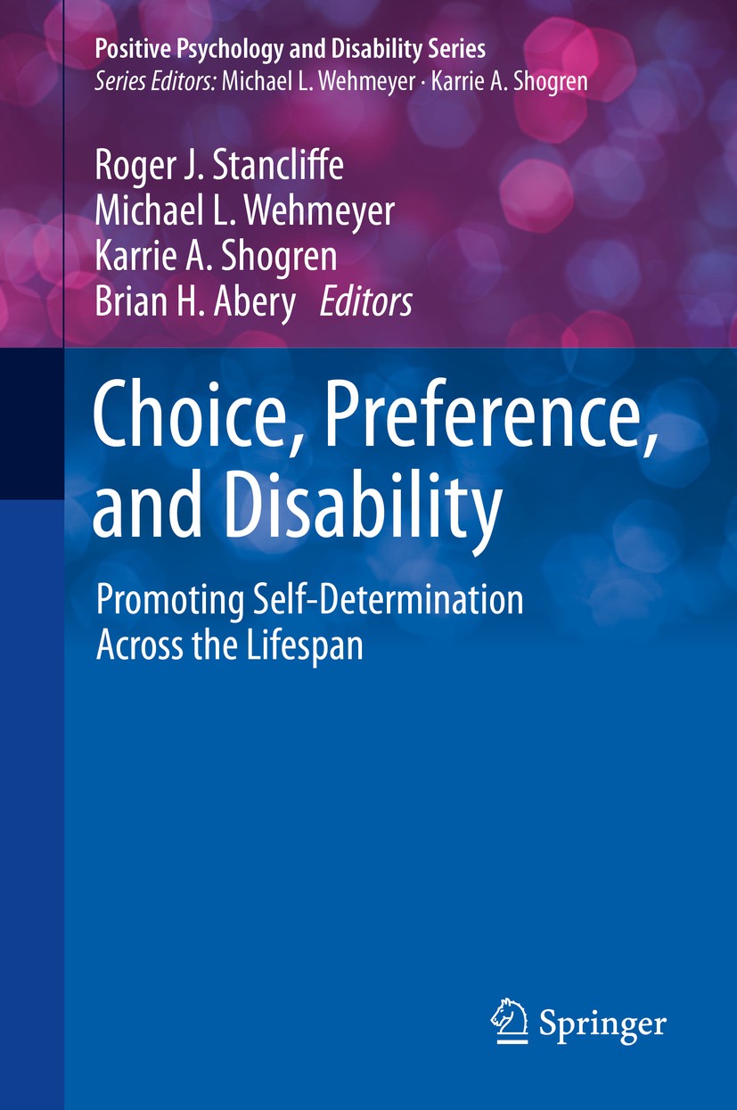 Titlebook: Choice, Preference, and Disability; Promoting Self-Deter Roger J. Stancliffe,Michael L. Wehmeyer,Brian H. A Book 2020 Springer Nature Switz Titlebook: Choice, Preference, and Disability; Promoting Self-Deter Roger J. Stancliffe,Michael L. Wehmeyer,Brian H. A Book 2020 Springer Nature Switz