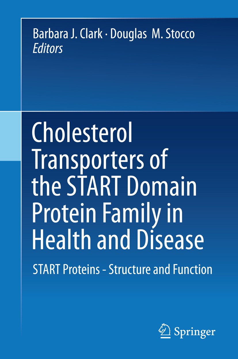 Titlebook: Cholesterol Transporters of the START Domain Protein Family in Health and Disease; START Proteins - Str Barbara J. Clark,Douglas‘M. Stocco Titlebook: Cholesterol Transporters of the START Domain Protein Family in Health and Disease; START Proteins - Str Barbara J. Clark,Douglas‘M. Stocco