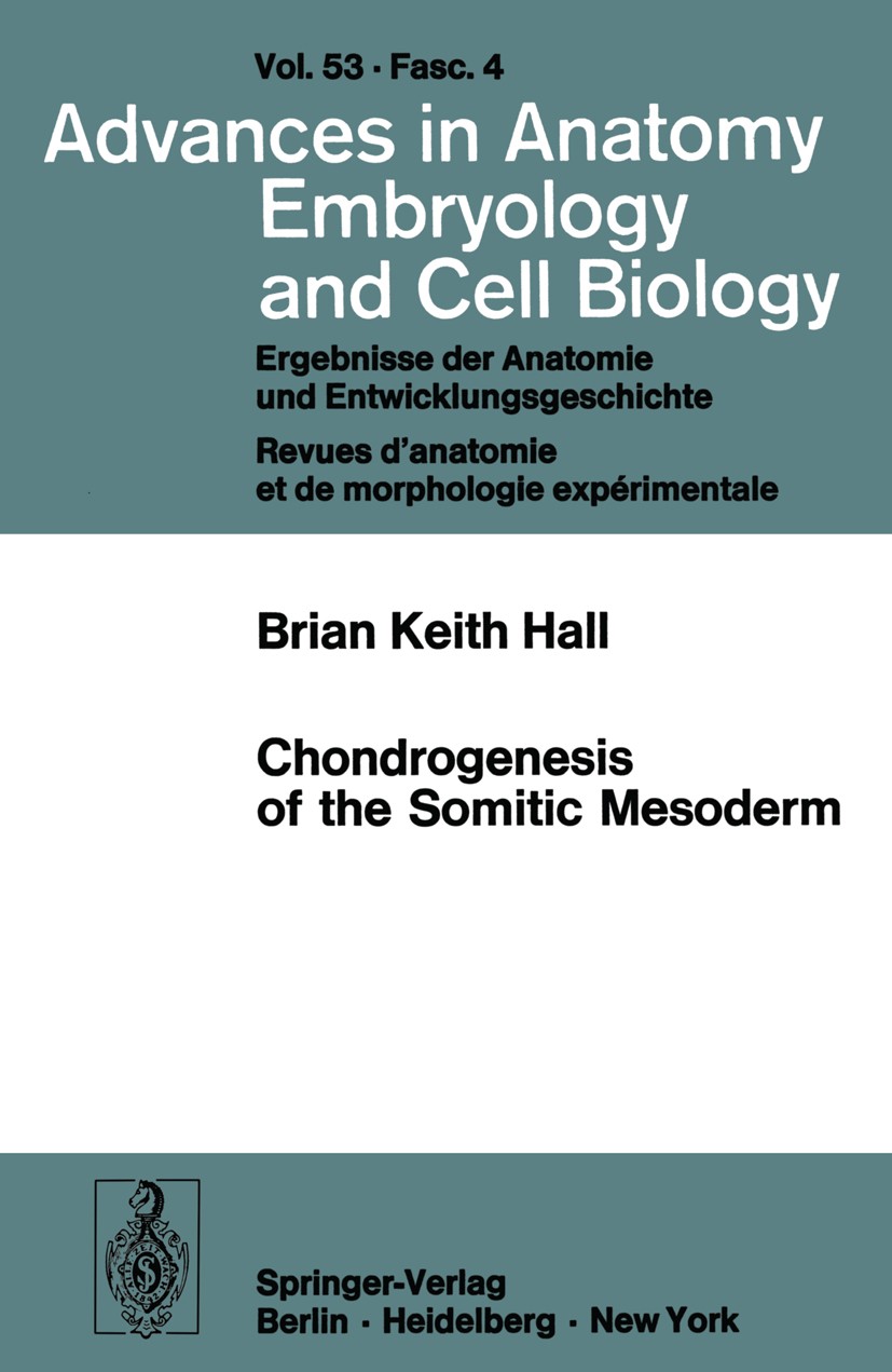 Titlebook: Chondrogenesis of the Somitic Mesoderm; Brian K. Hall Book 1977 The Editor(s) (if applicable) and The Author(s), under exclusive license t Titlebook: Chondrogenesis of the Somitic Mesoderm; Brian K. Hall Book 1977 The Editor(s) (if applicable) and The Author(s), under exclusive license t