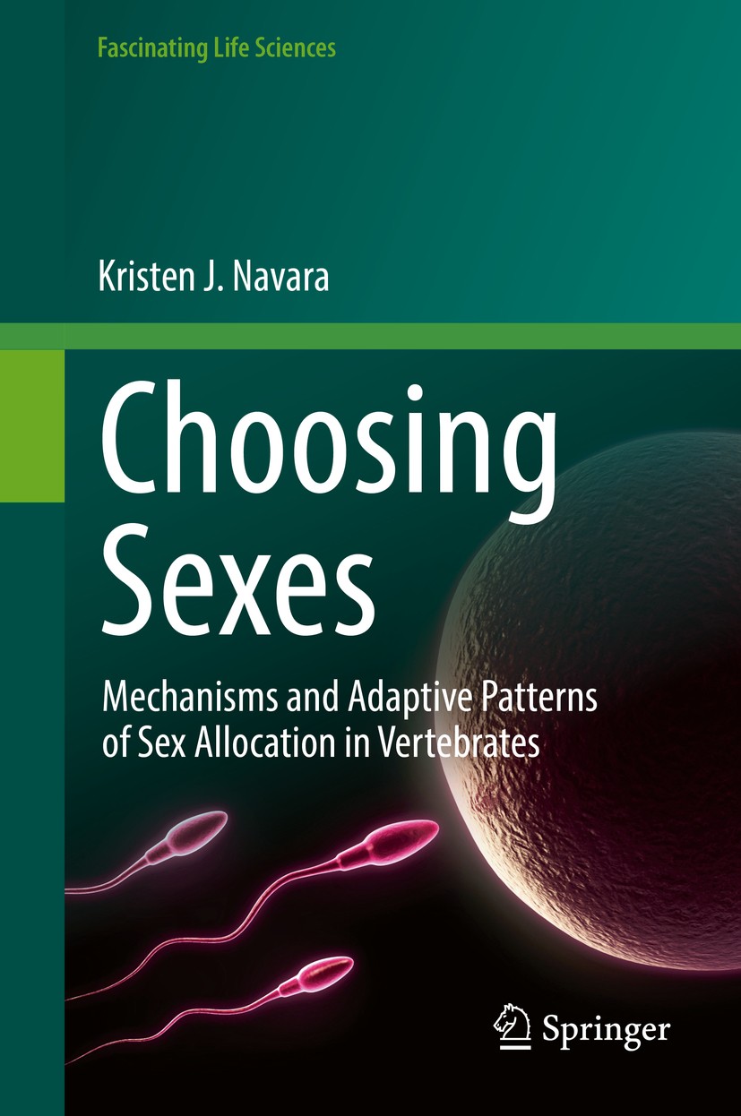 Titlebook: Choosing Sexes; Mechanisms and Adapt Kristen J. Navara Book 2018 Springer International Publishing AG, part of Springer Nature 2018 Sex all Titlebook: Choosing Sexes; Mechanisms and Adapt Kristen J. Navara Book 2018 Springer International Publishing AG, part of Springer Nature 2018 Sex all