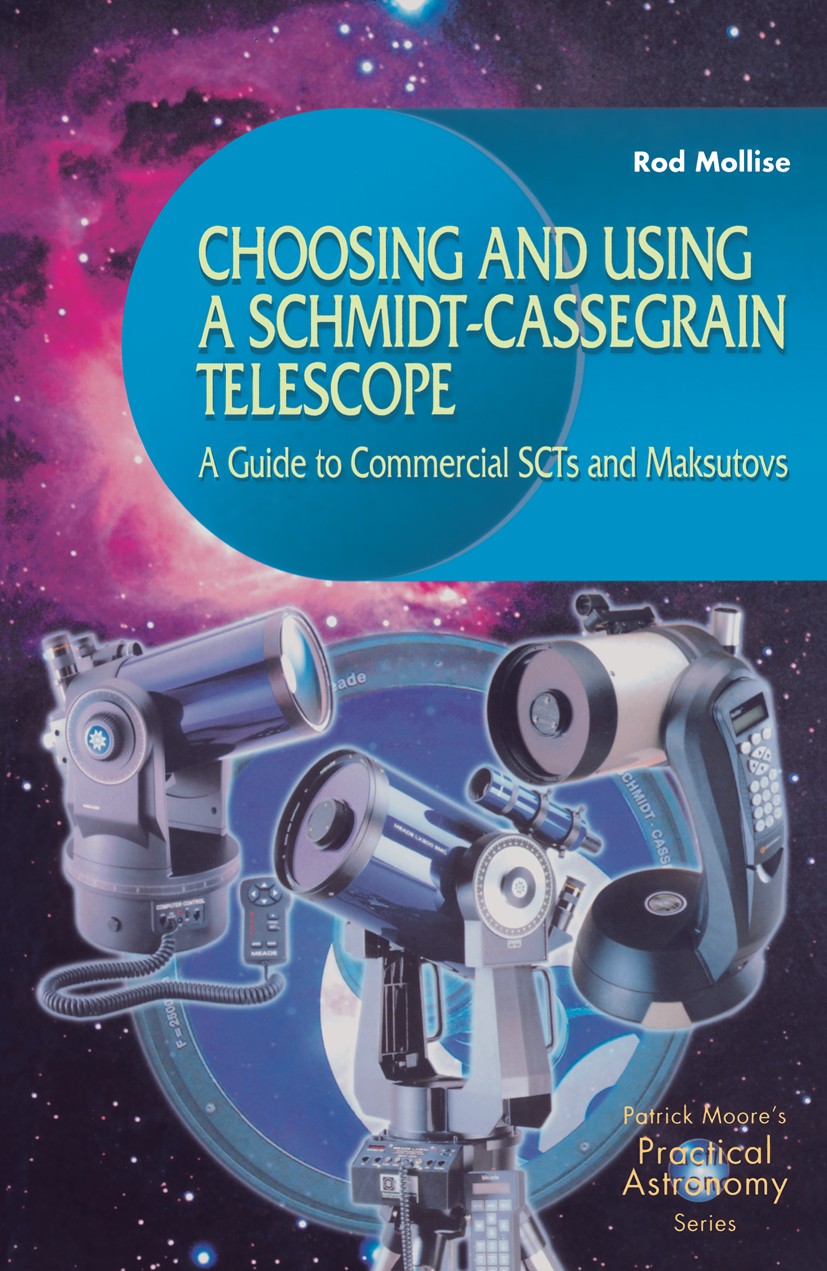 Titlebook: Choosing and Using a Schmidt-Cassegrain Telescope; A Guide to Commercia Rod Mollise Book 2001 Springer-Verlag London 2001 CCD.astronomy.equ Titlebook: Choosing and Using a Schmidt-Cassegrain Telescope; A Guide to Commercia Rod Mollise Book 2001 Springer-Verlag London 2001 CCD.astronomy.equ