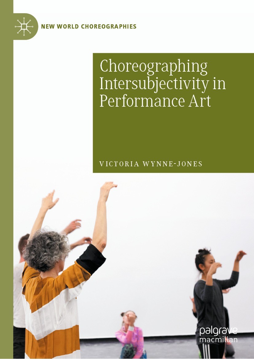 Titlebook: Choreographing Intersubjectivity in Performance Art; Victoria Wynne-Jones Book 2021 The Editor(s) (if applicable) and The Author(s) 2021 C Titlebook: Choreographing Intersubjectivity in Performance Art; Victoria Wynne-Jones Book 2021 The Editor(s) (if applicable) and The Author(s) 2021 C