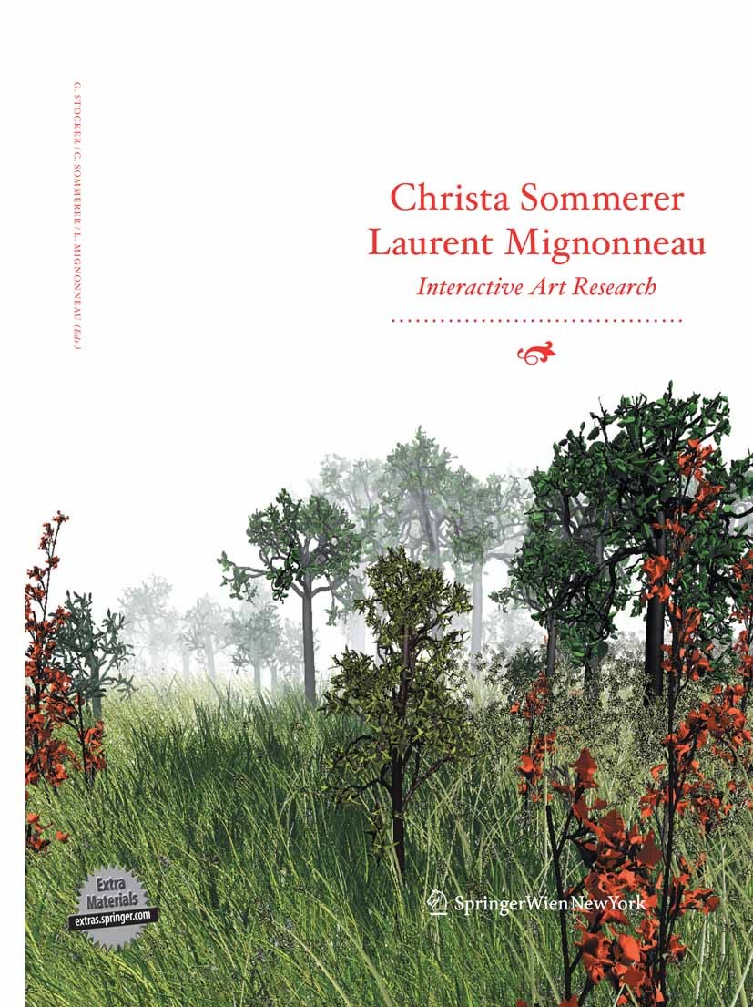Titlebook: Christa Sommerer & Laurent Mignonneau; Interactive Art Rese Gerfried Stocker (Artistic and Managing Director), Book 2009Latest edition Spri Titlebook: Christa Sommerer & Laurent Mignonneau; Interactive Art Rese Gerfried Stocker (Artistic and Managing Director), Book 2009Latest edition Spri