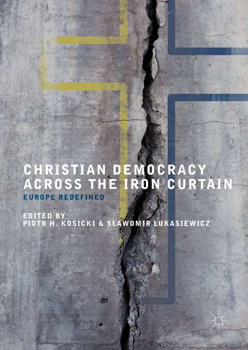 Titlebook: Christian Democracy Across the Iron Curtain; Europe Redefined Piotr H. Kosicki,Sławomir Łukasiewicz Book 2018 The Editor(s) (if applicable) Titlebook: Christian Democracy Across the Iron Curtain; Europe Redefined Piotr H. Kosicki,Sławomir Łukasiewicz Book 2018 The Editor(s) (if applicable)