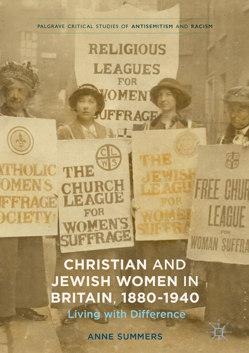 Titlebook: Christian and Jewish Women in Britain, 1880-1940; Living with Differen Anne Summers Book 2017 The Editor(s) (if applicable) and The Author( Titlebook: Christian and Jewish Women in Britain, 1880-1940; Living with Differen Anne Summers Book 2017 The Editor(s) (if applicable) and The Author(