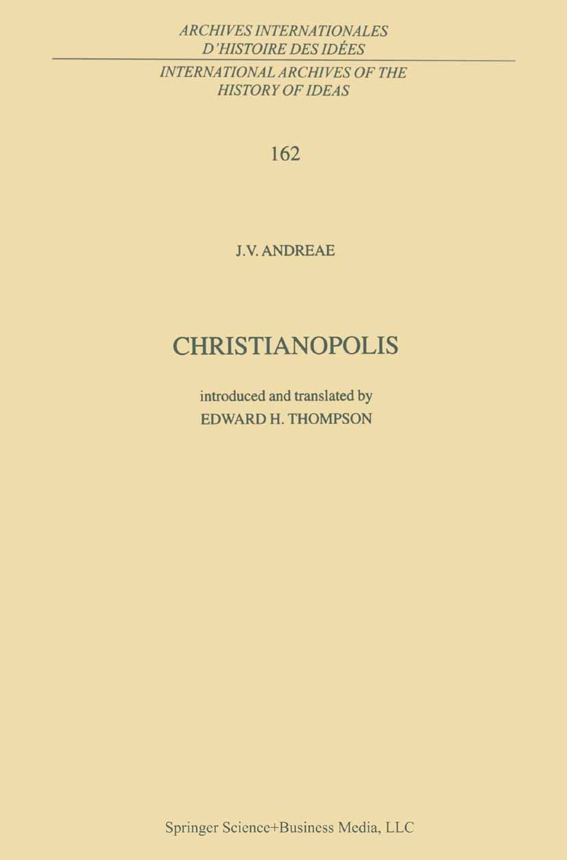 Titlebook: Christianopolis; J. V. Andreae Book 1999 Springer Science+Business Media Dordrecht 1999 1619.Christianopolis.History of Economic Thought.J Titlebook: Christianopolis; J. V. Andreae Book 1999 Springer Science+Business Media Dordrecht 1999 1619.Christianopolis.History of Economic Thought.J