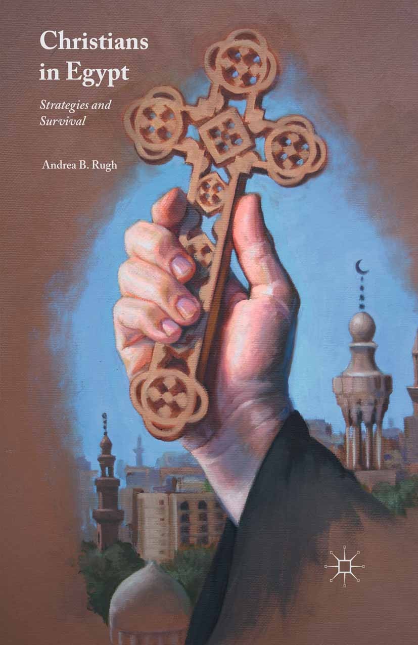 Titlebook: Christians in Egypt; Strategies and Survi Andrea B. Rugh Book 2016 The Editor(s) (if applicable) and The Author(s) 2016 Christianity.Copts. Titlebook: Christians in Egypt; Strategies and Survi Andrea B. Rugh Book 2016 The Editor(s) (if applicable) and The Author(s) 2016 Christianity.Copts.