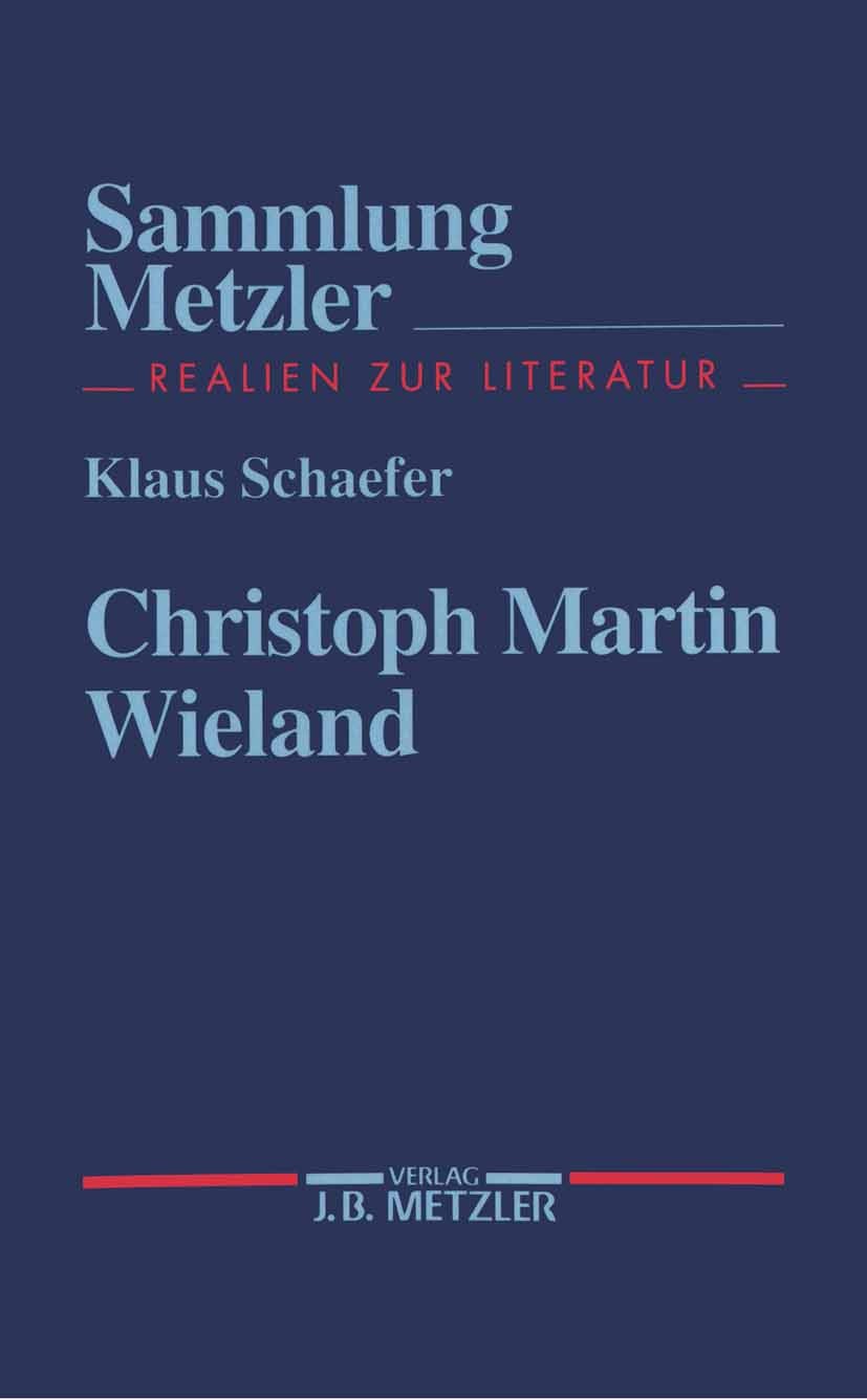 Titlebook: Christoph Martin Wieland; Klaus Schaefer Book 19961st edition Springer-Verlag Berlin Heidelberg 1996 18. Jahrhundert.19. Jahrhundert.Aufkl Titlebook: Christoph Martin Wieland; Klaus Schaefer Book 19961st edition Springer-Verlag Berlin Heidelberg 1996 18. Jahrhundert.19. Jahrhundert.Aufkl