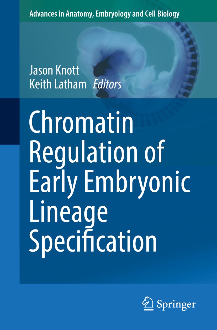 Titlebook: Chromatin Regulation of Early Embryonic Lineage Specification; Jason Knott,Keith Latham Book 2018 The Editor(s) (if applicable) and The Au Titlebook: Chromatin Regulation of Early Embryonic Lineage Specification; Jason Knott,Keith Latham Book 2018 The Editor(s) (if applicable) and The Au