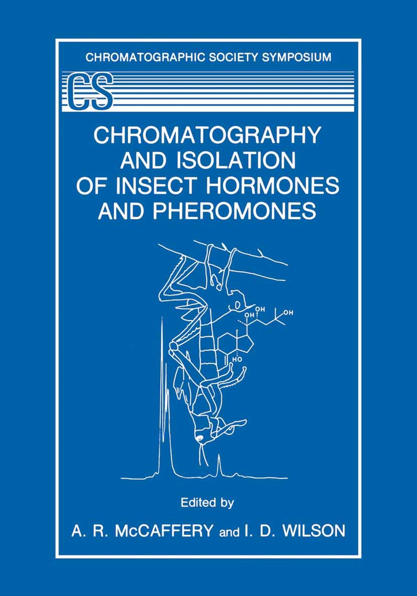 Titlebook: Chromatography and Isolation of Insect Hormones and Pheromones; A. R. McCaffery,I. D. Wilson Book 1990 Plenum Press, New York 1990 Chromat Titlebook: Chromatography and Isolation of Insect Hormones and Pheromones; A. R. McCaffery,I. D. Wilson Book 1990 Plenum Press, New York 1990 Chromat