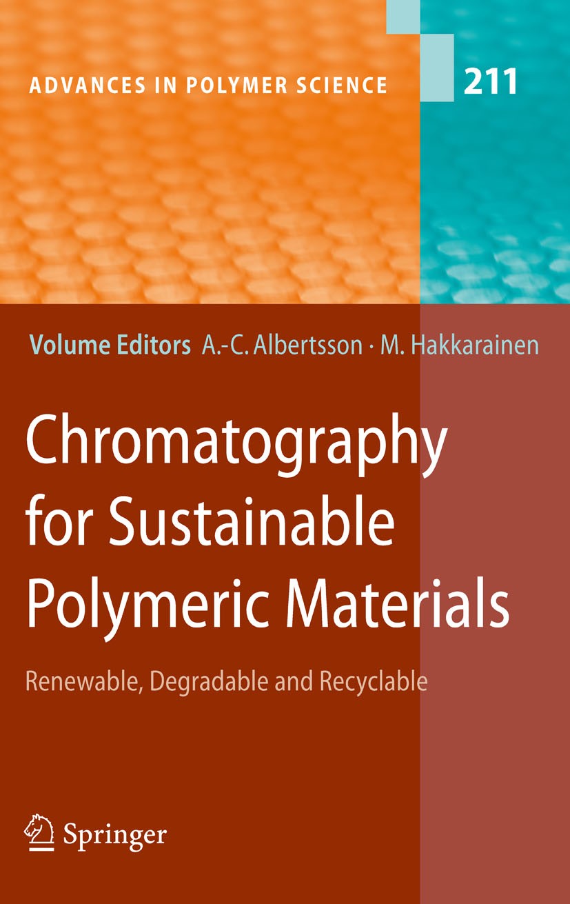 Titlebook: Chromatography for Sustainable Polymeric Materials; Renewable, Degradabl Ann-Christine Albertsson,Minna Hakkarainen Book 2008 Springer-Verl Titlebook: Chromatography for Sustainable Polymeric Materials; Renewable, Degradabl Ann-Christine Albertsson,Minna Hakkarainen Book 2008 Springer-Verl