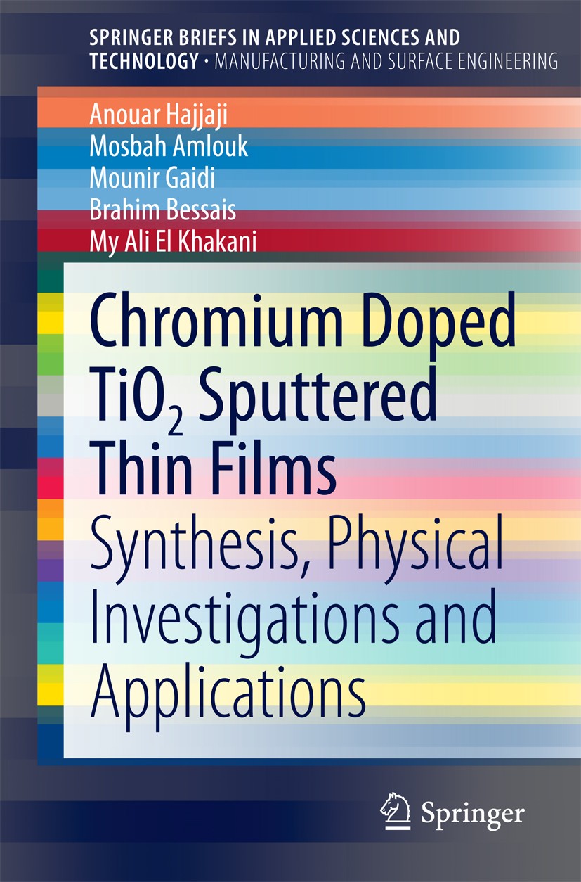 Titlebook: Chromium Doped TiO2 Sputtered Thin Films; Synthesis, Physical Anouar Hajjaji,Mosbah Amlouk,My Ali El Khakani Book 2015 The Editor(s) (if a Titlebook: Chromium Doped TiO2 Sputtered Thin Films; Synthesis, Physical Anouar Hajjaji,Mosbah Amlouk,My Ali El Khakani Book 2015 The Editor(s) (if a