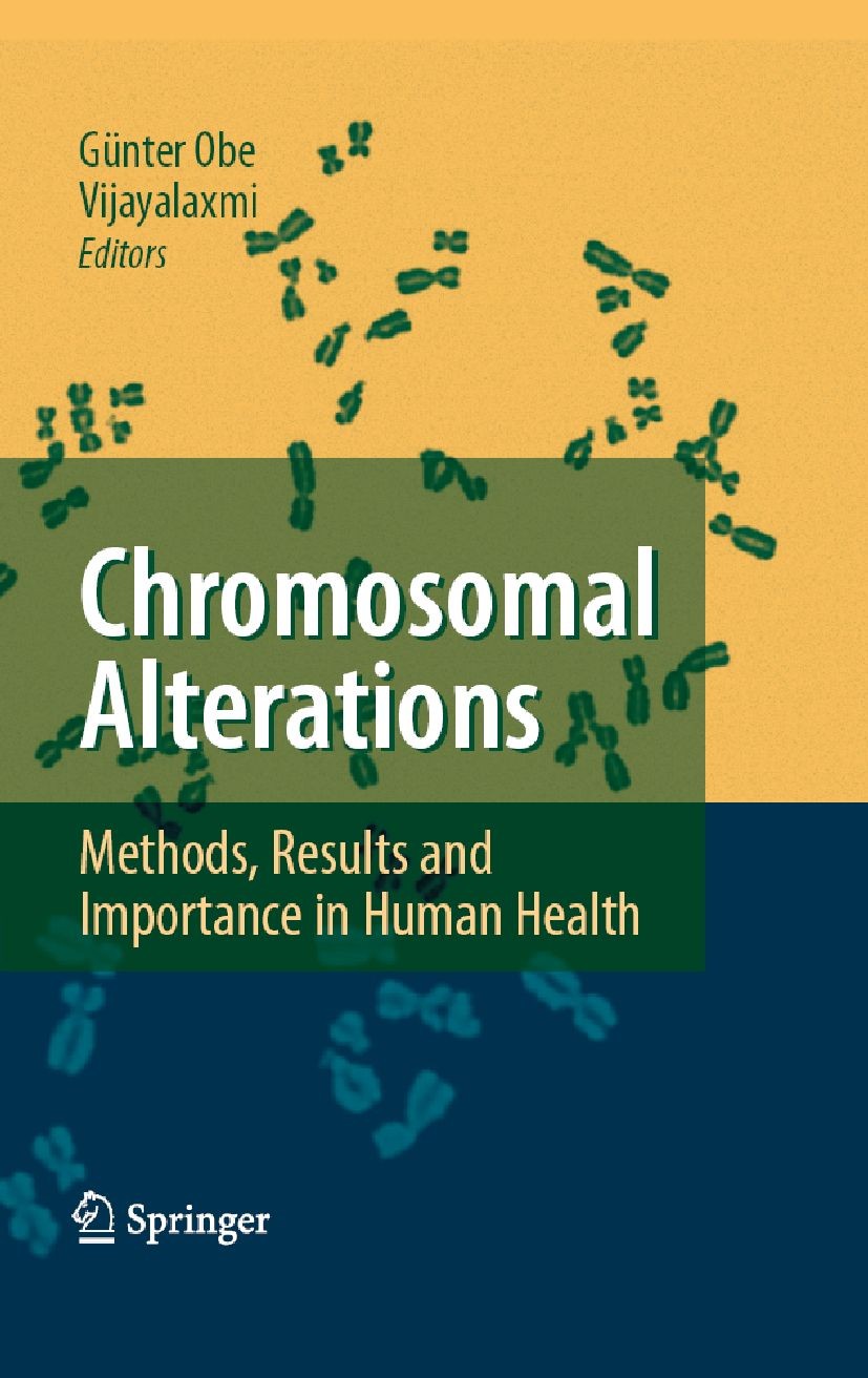 Titlebook: Chromosomal Alterations; Methods, Results and Günter Obe,Vijayalaxmi Book 2007 Springer-Verlag Berlin Heidelberg 2007 Aberrationen, chromos Titlebook: Chromosomal Alterations; Methods, Results and Günter Obe,Vijayalaxmi Book 2007 Springer-Verlag Berlin Heidelberg 2007 Aberrationen, chromos