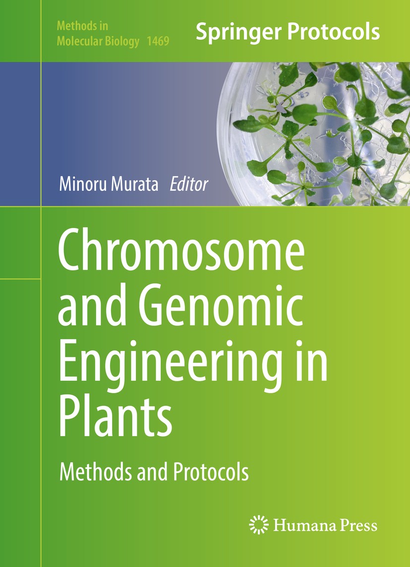 Titlebook: Chromosome and Genomic Engineering in Plants; Methods and Protocol Minoru Murata Book 2016 Springer Science+Business Media New York 2016 pl Titlebook: Chromosome and Genomic Engineering in Plants; Methods and Protocol Minoru Murata Book 2016 Springer Science+Business Media New York 2016 pl