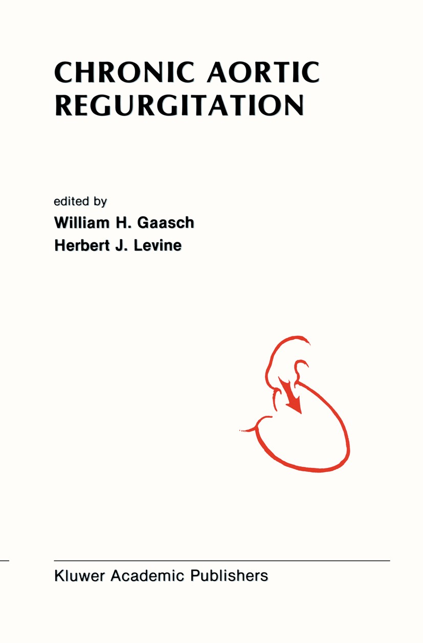 Titlebook: Chronic Aortic Regurgitation; William H. Gaasch (Professor of Medicine, Chief of Book 1988 Kluwer Academic Publishers, Boston 1988 anatomy Titlebook: Chronic Aortic Regurgitation; William H. Gaasch (Professor of Medicine, Chief of Book 1988 Kluwer Academic Publishers, Boston 1988 anatomy