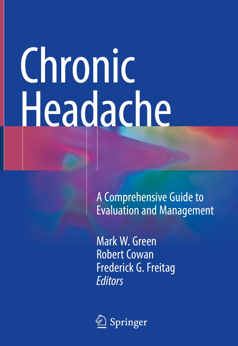 Titlebook: Chronic Headache; A Comprehensive Guid Mark W. Green,Robert Cowan,Frederick G. Freitag Book 2019 Springer International Publishing AG, part Titlebook: Chronic Headache; A Comprehensive Guid Mark W. Green,Robert Cowan,Frederick G. Freitag Book 2019 Springer International Publishing AG, part