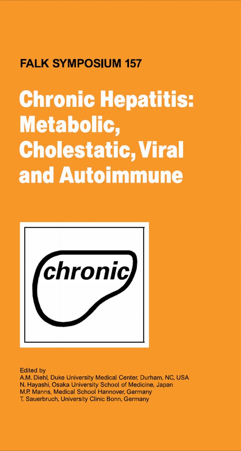 Titlebook: Chronic Hepatitis: Metabolic, Cholestatic, Viral and Autoimmune; A. M. Diehl,N. Hayashi,T. Sauerbruch Book Sep 20071st edition Springer Sc Titlebook: Chronic Hepatitis: Metabolic, Cholestatic, Viral and Autoimmune; A. M. Diehl,N. Hayashi,T. Sauerbruch Book Sep 20071st edition Springer Sc