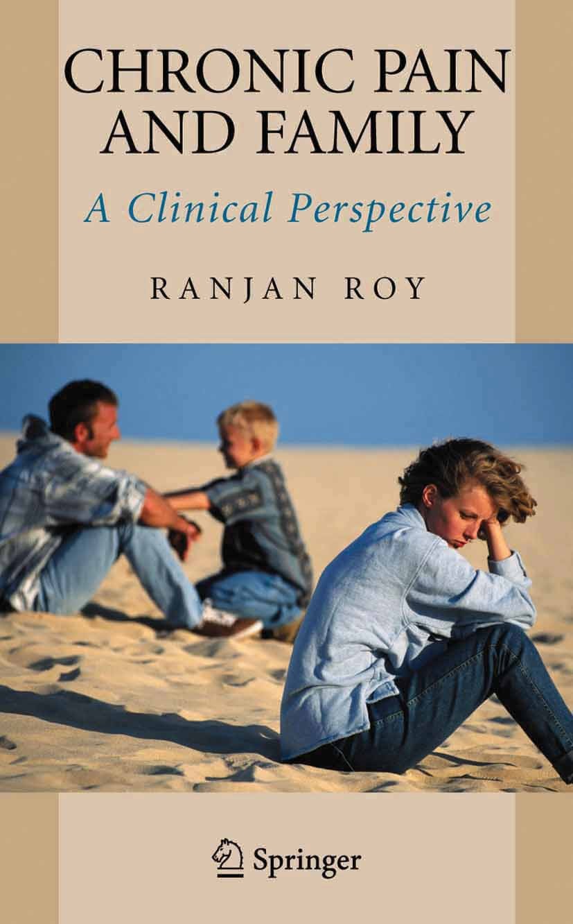 Titlebook: Chronic Pain and Family; A Clinical Perspecti Ranjan Roy Book 2006 Springer-Verlag New York 2006 Exploration.assessment.attention.couples t Titlebook: Chronic Pain and Family; A Clinical Perspecti Ranjan Roy Book 2006 Springer-Verlag New York 2006 Exploration.assessment.attention.couples t