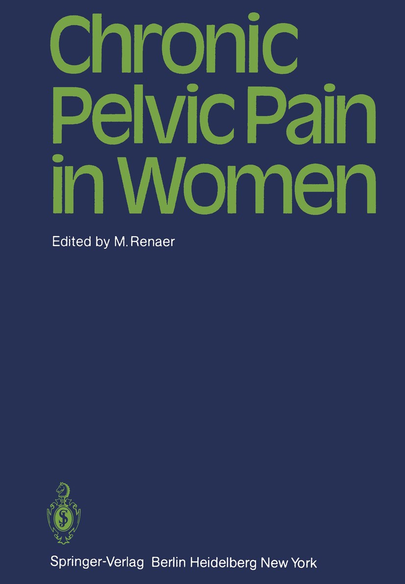 Titlebook: Chronic Pelvic Pain in Women; Marcel Renaer (Professor and Head) Book 1981 Springer-Verlag Berlin Heidelberg 1981 Bauchschmerz.Frauenheilk Titlebook: Chronic Pelvic Pain in Women; Marcel Renaer (Professor and Head) Book 1981 Springer-Verlag Berlin Heidelberg 1981 Bauchschmerz.Frauenheilk