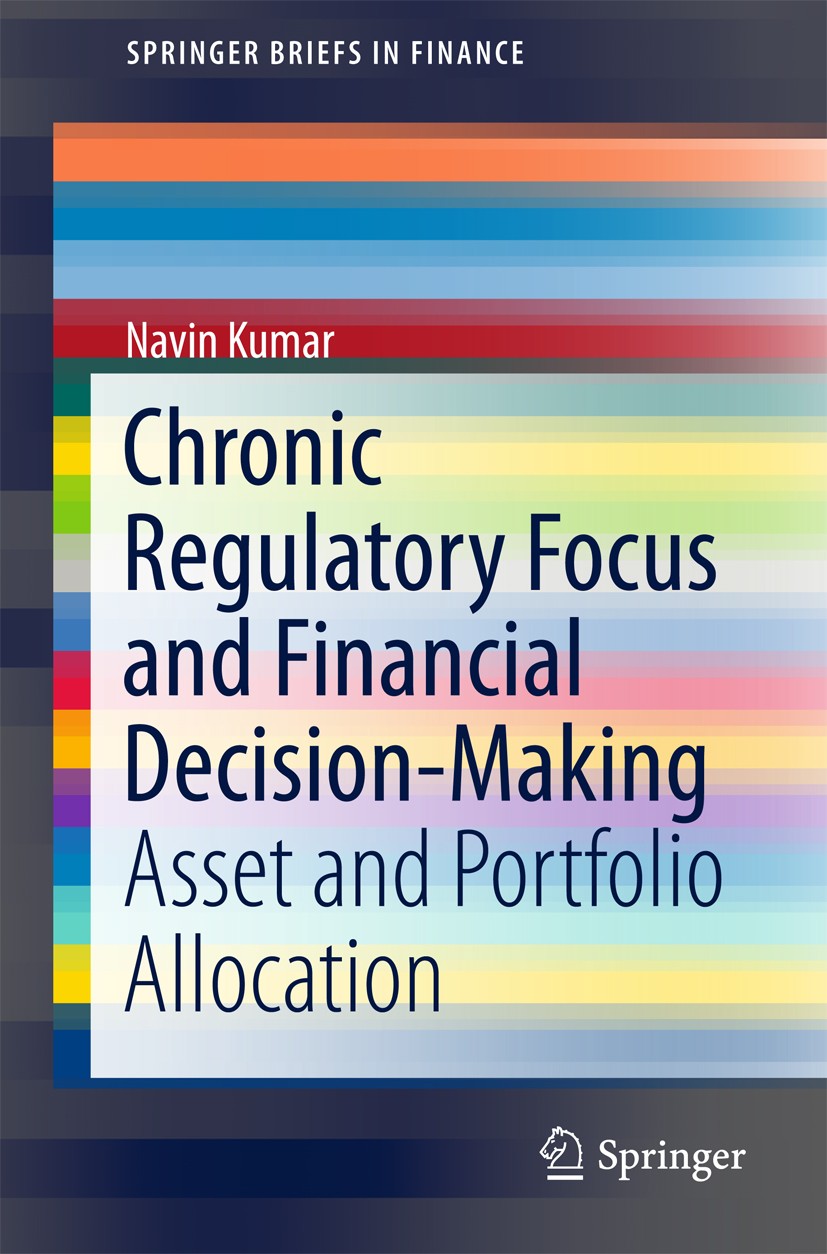 Titlebook: Chronic Regulatory Focus and Financial Decision-Making; Asset and Portfolio Navin Kumar Book 2016 The Author(s) 2016 Asset and portfolio a Titlebook: Chronic Regulatory Focus and Financial Decision-Making; Asset and Portfolio Navin Kumar Book 2016 The Author(s) 2016 Asset and portfolio a