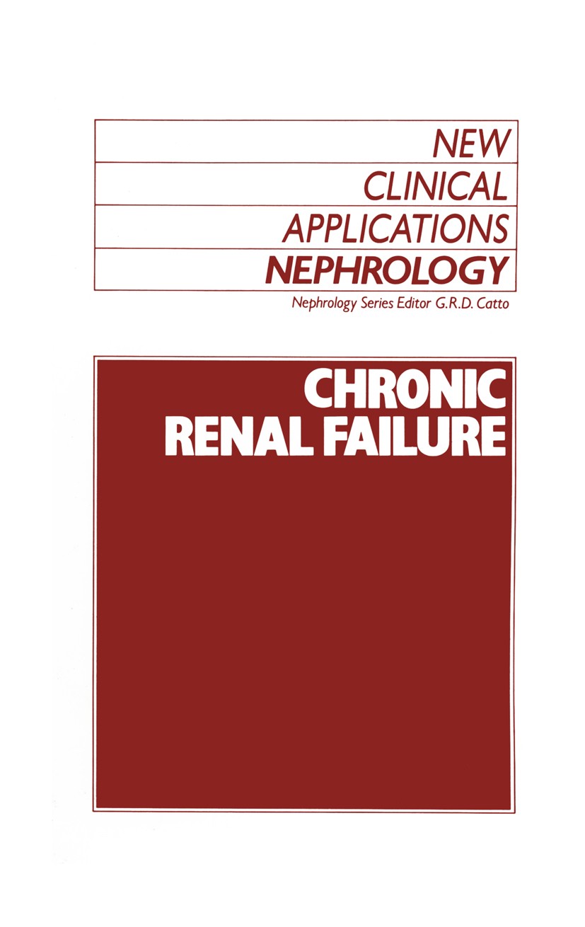 Titlebook: Chronic Renal Failure; G. R. D. Catto (Reader in Medicine) Book 1988 Kluwer Academic Publishers 1988 attention.bone.children.dialysis.mana Titlebook: Chronic Renal Failure; G. R. D. Catto (Reader in Medicine) Book 1988 Kluwer Academic Publishers 1988 attention.bone.children.dialysis.mana