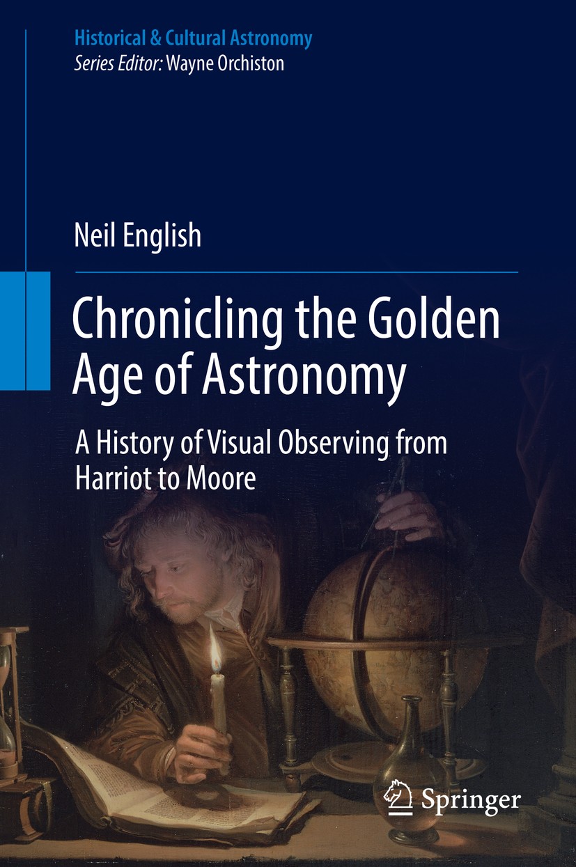 Titlebook: Chronicling the Golden Age of Astronomy; A History of Visual Neil English Book 2018 Springer Nature Switzerland AG 2018 Historical telesco Titlebook: Chronicling the Golden Age of Astronomy; A History of Visual Neil English Book 2018 Springer Nature Switzerland AG 2018 Historical telesco