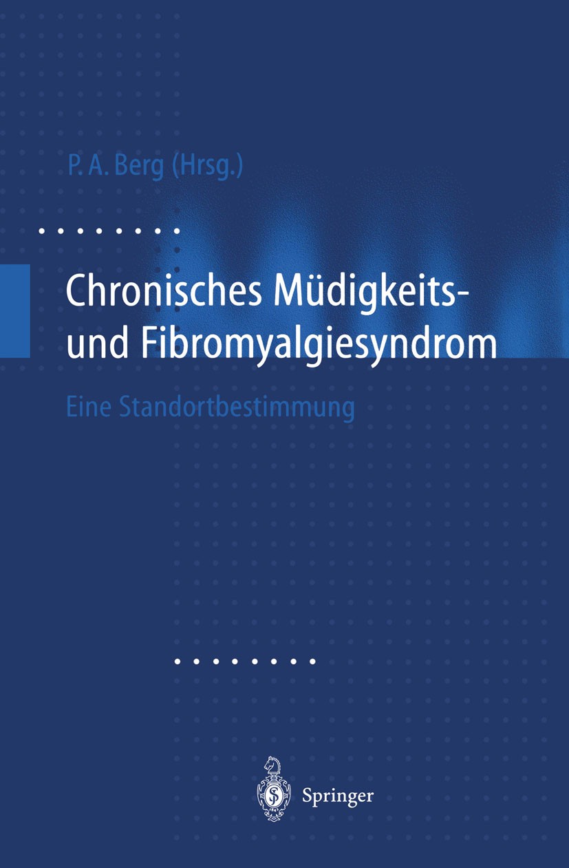 Titlebook: Chronisches Müdigkeits- und Fibromyalgiesyndrom; Eine Standortbestimm Peter A. Berg Book 19991st edition Springer-Verlag Berlin Heidelberg Titlebook: Chronisches Müdigkeits- und Fibromyalgiesyndrom; Eine Standortbestimm Peter A. Berg Book 19991st edition Springer-Verlag Berlin Heidelberg