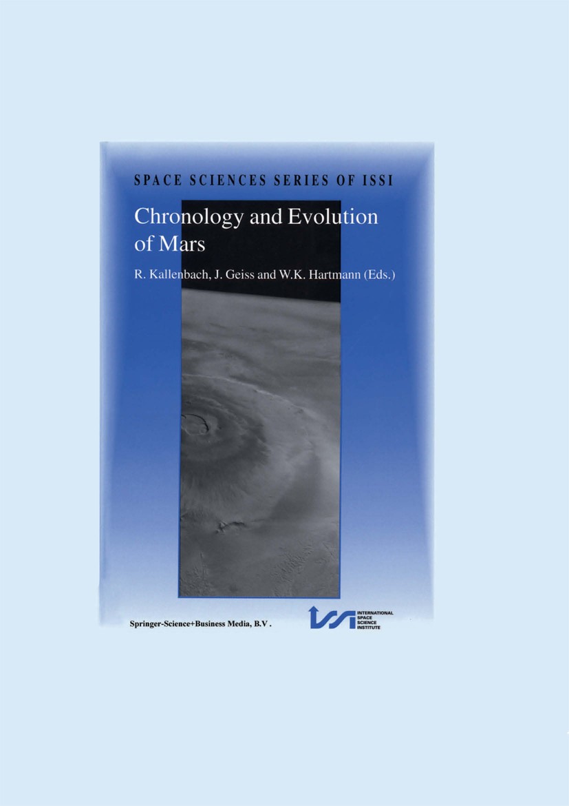 Titlebook: Chronology and Evolution of Mars; Proceedings of an IS Reinald Kallenbach,Johannes Geiss,William K. Hartm Conference proceedings 2001 Sprin Titlebook: Chronology and Evolution of Mars; Proceedings of an IS Reinald Kallenbach,Johannes Geiss,William K. Hartm Conference proceedings 2001 Sprin