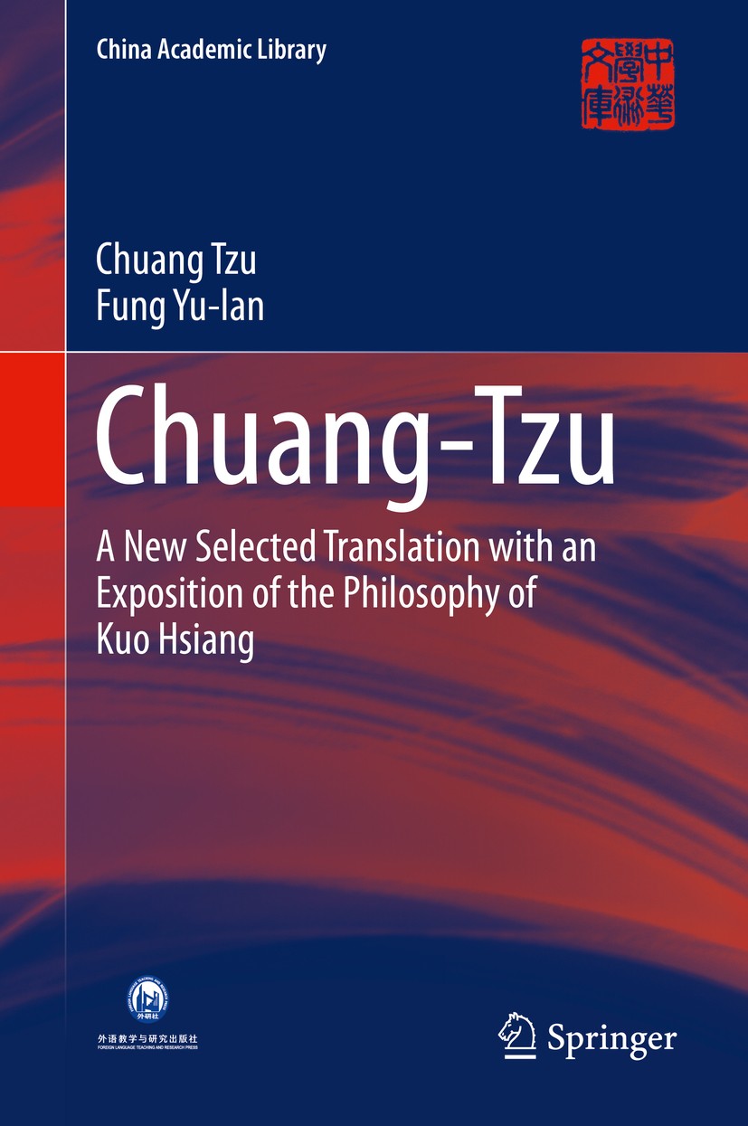 Titlebook: Chuang-Tzu; A New Selected Trans Chuang Tzu,Yu-lan Fung Book 2016 Foreign Language Teaching and Research Publishing Co., Ltd and Springer-V Titlebook: Chuang-Tzu; A New Selected Trans Chuang Tzu,Yu-lan Fung Book 2016 Foreign Language Teaching and Research Publishing Co., Ltd and Springer-V