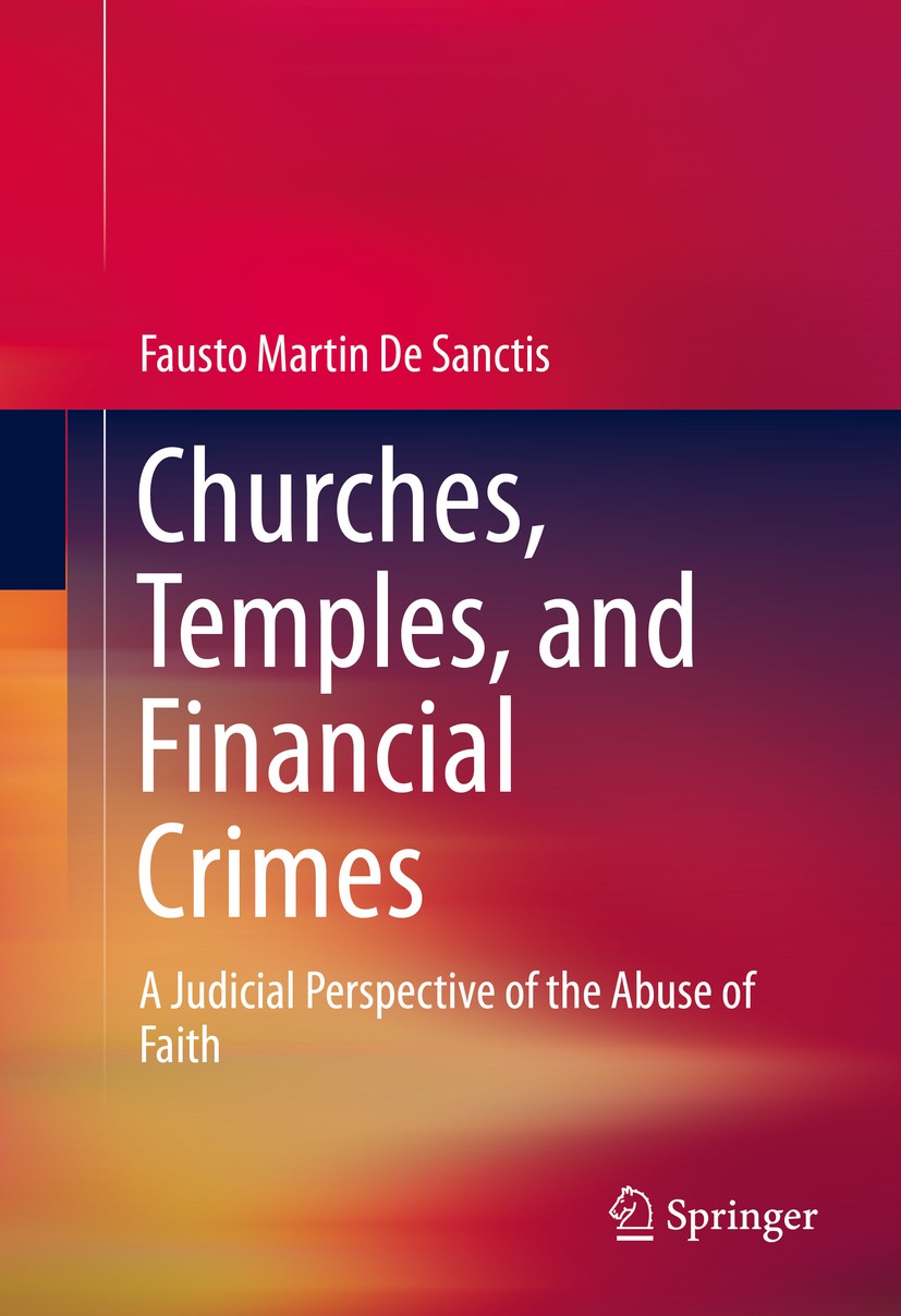 Titlebook: Churches, Temples, and Financial Crimes; A Judicial Perspecti Fausto Martin De Sanctis Book 2015 Springer International Publishing Switzerl Titlebook: Churches, Temples, and Financial Crimes; A Judicial Perspecti Fausto Martin De Sanctis Book 2015 Springer International Publishing Switzerl