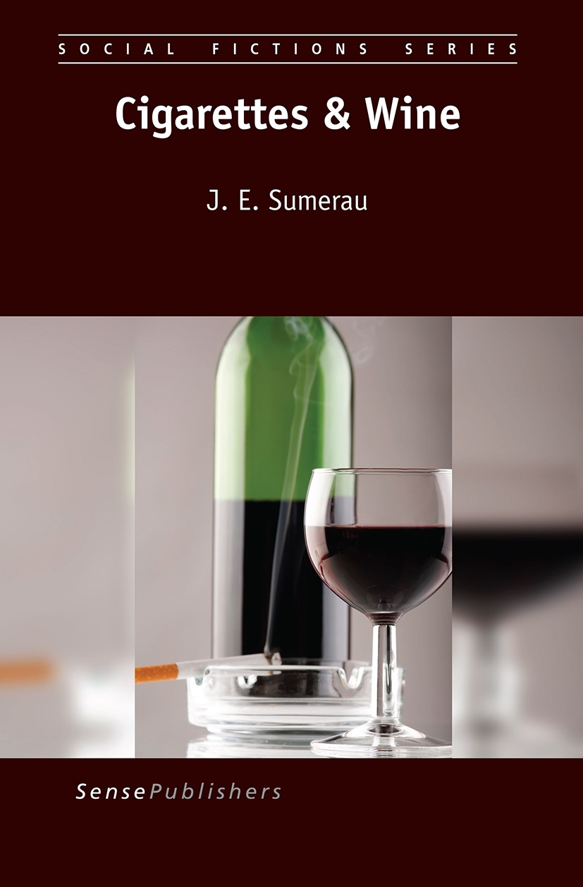 Titlebook: Cigarettes & Wine; J. E. Sumerau Book 2017 SensePublishers-Rotterdam, The Netherlands 2017 Young Adult Fiction.LGBT Studies.Coming of Age. Titlebook: Cigarettes & Wine; J. E. Sumerau Book 2017 SensePublishers-Rotterdam, The Netherlands 2017 Young Adult Fiction.LGBT Studies.Coming of Age.