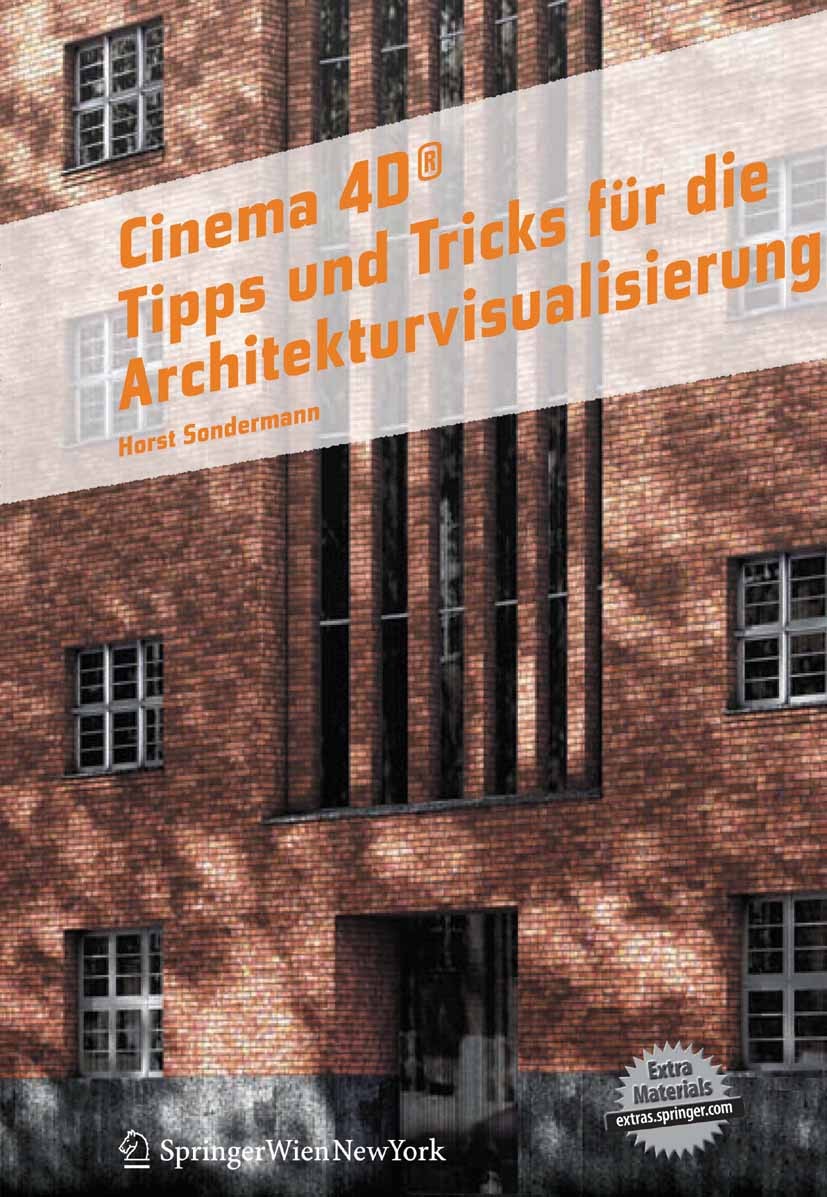 Titlebook: Cinema 4D; Tipps und Tricks für Horst Sondermann Book 2010Latest edition Springer-Verlag Vienna 2010 V210 Titlebook: Cinema 4D; Tipps und Tricks für Horst Sondermann Book 2010Latest edition Springer-Verlag Vienna 2010 V210