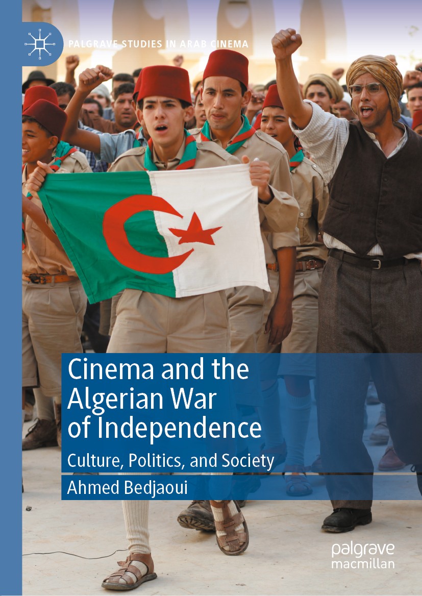 Titlebook: Cinema and the Algerian War of Independence; Culture, Politics, a Ahmed Bedjaoui Book 2020 The Editor(s) (if applicable) and The Author(s), Titlebook: Cinema and the Algerian War of Independence; Culture, Politics, a Ahmed Bedjaoui Book 2020 The Editor(s) (if applicable) and The Author(s),