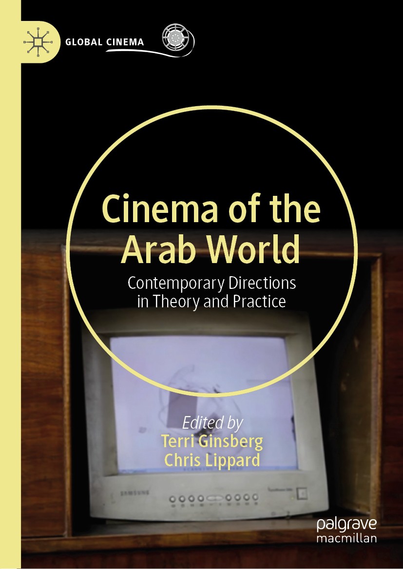 Titlebook: Cinema of the Arab World; Contemporary Directi Terri Ginsberg,Chris Lippard Book 2020 The Editor(s) (if applicable) and The Author(s), unde Titlebook: Cinema of the Arab World; Contemporary Directi Terri Ginsberg,Chris Lippard Book 2020 The Editor(s) (if applicable) and The Author(s), unde