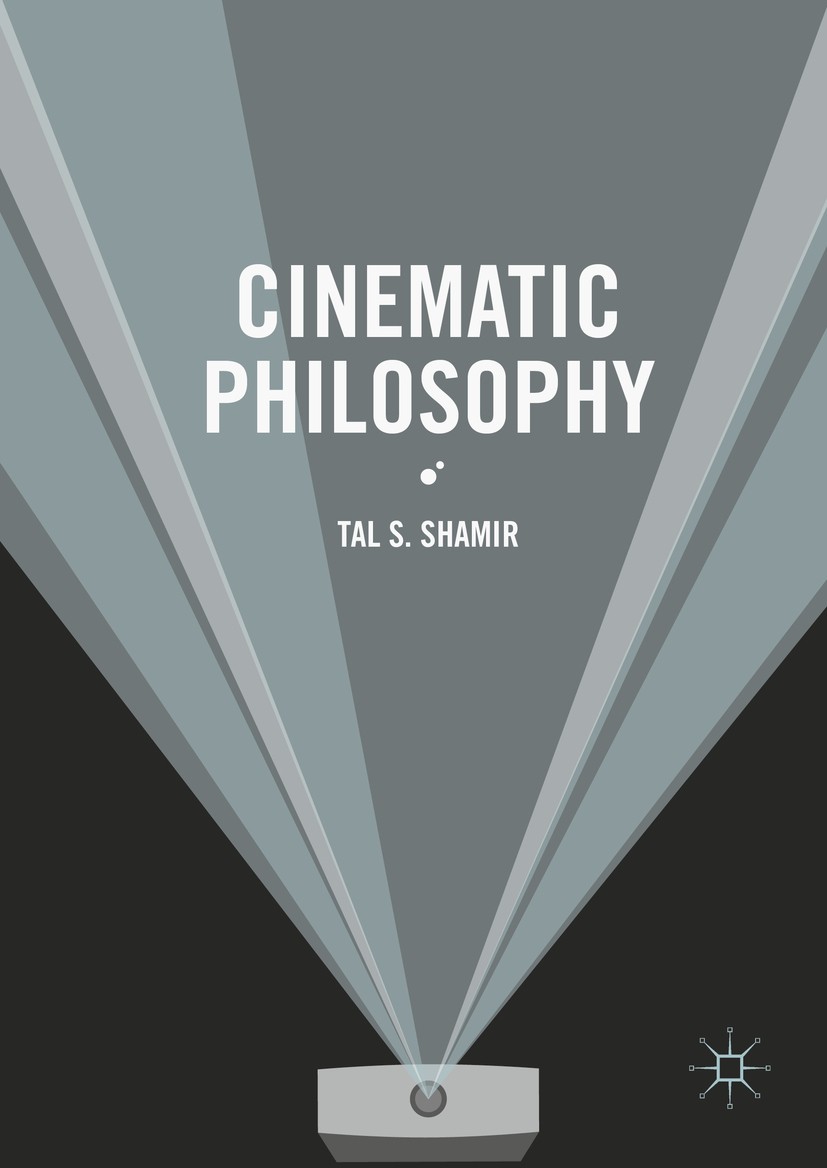 Titlebook: Cinematic Philosophy; Tal S. Shamir Book 2016 Springer International Publishing AG 2016 Philosophy.Film.Philosophy of film.Cinema.Thought Titlebook: Cinematic Philosophy; Tal S. Shamir Book 2016 Springer International Publishing AG 2016 Philosophy.Film.Philosophy of film.Cinema.Thought