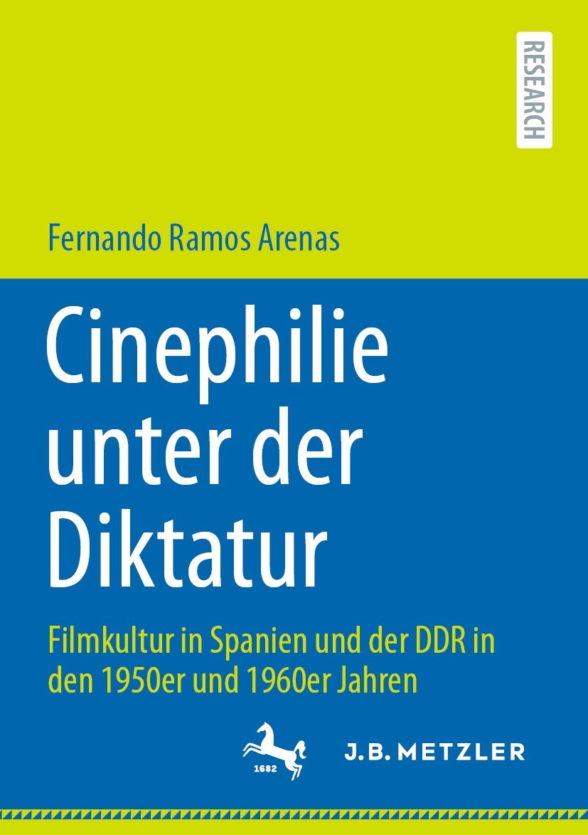 Titlebook: Cinephilie unter der Diktatur; Filmkultur in Spanie Fernando Ramos Arenas Book 2021 Der/die Herausgeber bzw. der/die Autor(en), exklusiv li Titlebook: Cinephilie unter der Diktatur; Filmkultur in Spanie Fernando Ramos Arenas Book 2021 Der/die Herausgeber bzw. der/die Autor(en), exklusiv li